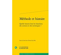 Méthode Et Histoire - Quelle Histoire Font Les Historiens Des Sciences Et Des Techniques?