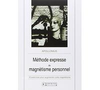 Méthode express de magnétisme personnel : 16 exercices