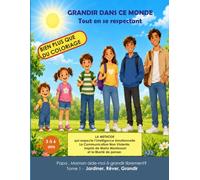 Méthode Grandir dans ce monde - Jardiner, Rêver, Grandir de 3 a 6 ans: Un livre de coloriage libre pour les enfants de 3 à 6 ans ( Nature, Emotions, ... (IE), Communication Non Violente ( CNV)