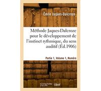 Méthode Jaques-Dalcroze pour le développement de l'instinct rythmique, du sens auditif