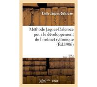 Méthode Jaques-Dalcroze pour le développement de l'instinct rythmique, du sens auditif Et du sentiment tonal. Partie 3. Volume 1. Numéro 940 - Émile Jaques-Dalcroze - Hachette Bnf - broché - Livre