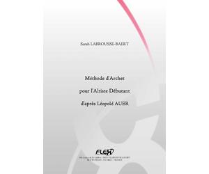 METHODE - Méthode d'Archet pour l'Altiste Débutant d'Après Léopold Auer - S. LABROUSSE-BAERT - Alto Solo