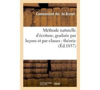 Méthode naturelle d'écriture, graduée par leçons et par classes : théorie - Commandant Am Brunet - Hachette Bnf - broché - Livre
