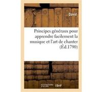 Méthode nouvelle ou Principes généraux pour apprendre facilement la musique et l'art de chanter David (Auteur)
