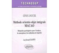 Methode Orientee-Objet Integrale Macao - Demarche Participative Pour L'analyse, La Conception Et La Realisation De Logiciels