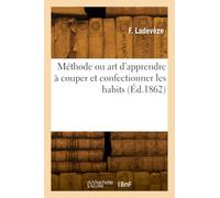 Méthode ou art d'apprendre à couper et confectionner les habits