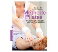 Méthode pilates: Un corps plus souple, plus long, plus mince
