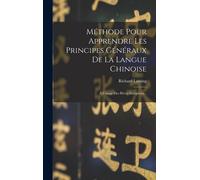 Méthode Pour Apprendre Les Principes Généraux De La Langue Chinoise