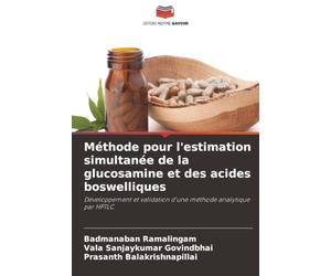Méthode pour l'estimation simultanée de la glucosamine et des acides boswelliques: Développement et validation d'une méthode analytique par HPTLC