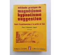 Méthode prat. magnétisme. hypnotisme. suggestion