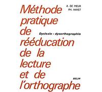 Méthode pratique de rééducation de la lecture et de l'orthographe