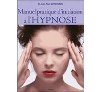 Manuel pratique d'initiation à l'Hypnose