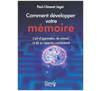 Méthode Pratique Pour Développer La Mémoire - L'art D'apprendre, De Retenir Et De Se Rappeler Exactement