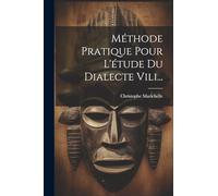 Méthode Pratique Pour L'étude Du Dialecte Vili...