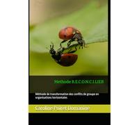 Methode R.E.C.O.N.C.I.LIER: Méthode de transformation des conflits de groupe en organisations horizontales