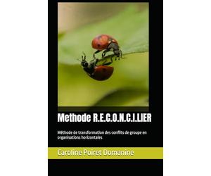 Methode R.E.C.O.N.C.I.LIER: Méthode de transformation des conflits de groupe en organisations horizontales
