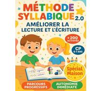 Méthode Syllabique 2.0 - Améliorer la Lecture et l’Écriture CP: Spécial maison, de 200 activités, avec parcours progressifs, pour autonomie immédiate. Enfants 6 à 7 ans