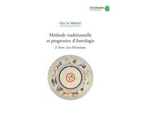 Méthode traditionnelle et progressive d'Astrologie - Vol. 2 Les prévisions Tome 2 Les prévisions - Guy Le Masson - Ecritoire Du Publieur - broché - Essai