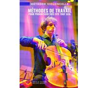 Méthode violoncelle: Méthodes de travail du violoncelle pour progresser très vite tout seul