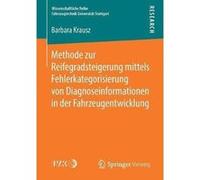 Methode zur Reifegradsteigerung mittels Fehlerkategorisierung von Diagnoseinformationen in der Fahrzeugentwicklung - Barbara Krausz - Springer Fachmedien Barbara KrauszBarbara Krausz (Auteur)