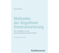Methoden Der Kognitiven Umstrukturierung: Ein Leitfaden Fur Die Psychotherapeutische PRAXIS