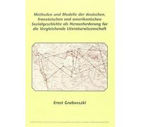 Methoden Und Modelle Der Deutschen, Französischen Und Amerikanischen Sozialgeschichte Als Herausforderung Für Die Vergleichende Literaturwissenschaft ... Zur Allgemeinen Und Vergleichende)