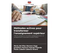 Méthodes actives pour transformer l'enseignement supérieur: Théorie, pratique et innovation pédagogique pour un enseignement universitaire transformateur