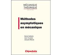 Méthodes asymptotiques en mécanique - Caillerie Cousteis M - Cepadues - broché - Manuel