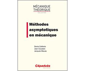 Méthodes asymptotiques en mécanique - Caillerie Cousteis M - Cepadues - broché - Manuel