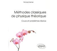 Méthodes classiques de physique théorique: Cours et problèmes résolus