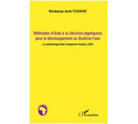 Méthodes d'Aide à la Décision Appliquées pour le développement au Burkina Faso La méthodologie Data Envelopment Analysis (DEA) - Wendpanga Jacob Yougbare - L'harmattan - broché - Essai