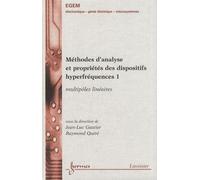 Méthodes D'analyse Et Propriétés Des Dispositifs Hyperfréquences - Tome 1, Multipôles Linéaires