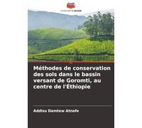 Méthodes de conservation des sols dans le bassin versant de Goromti, au centre de l'Éthiopie