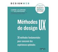 Méthodes de design UX: 30 méthodes fondamentales pour concevoir des expériences optimales