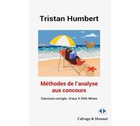 Méthodes de l'analyse aux concours: Oraux X-ENS-Mines, exercices corrigés