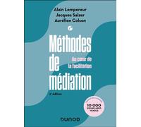 Méthodes de médiation Au coeur de la facilitation - 2nde édition - Alain Pekar Lempereur - Dunod - broché - Essai