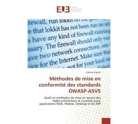 Méthodes de mise en conformité des standards OWASP-ASVS Audit et méthodes de mise en oeuvre des règles préventives et curatives pour applications Web, Mobil - Fabrice Finyom - Universitaires Europeenn