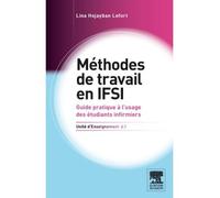 Méthodes de travail en IFSI. UE 6.1 Guide pratique à l'usage des étudiants infirmiers - Lina Hojayban Lefort - Elsevier Masson - broché - Scolaire / Universitaire