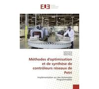 Methodes d'optimisation et de Synthèse de controleurs reseaux de Petri Implementation sur des Automates Programmables - Sadok Achour - Universitaires Europeennes - broché - Guide