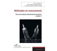 Méthodes en mouvement Pour une histoire décentrée de la danse, volume 1 - Aude Thuries - L'harmattan - broché - Essai