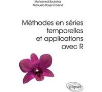 Méthodes en séries temporelles et applications avec R Mohamed Boutahar (Auteur), Manuela Royer-Carenzi (Auteur), Paul de Laboulaye (Collection dirigée par)