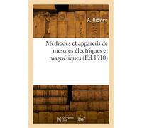 Méthodes et appareils de mesures électriques et magnétiques - A. Iliovici - Hachette Bnf - broché - Livre