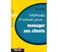 Méthodes et astuces pour manager ses clients