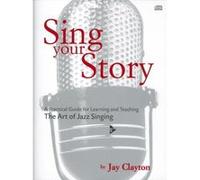 Méthodes et pédagogie ADVANCE MUSIC CLAYTON J. - SING YOUR STORY - VOICE Chant G