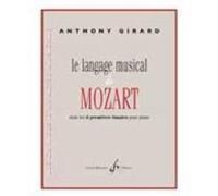 Méthodes et pédagogie BILLAUDOT GIRARD ANTHONY - LE LANGAGE MUSICAL DE MOZART DANS LES 6 PREMIERES SONATES POUR PIANO Formation musicale - solfège