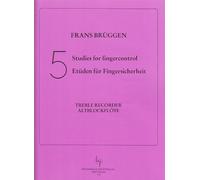 Méthodes et pédagogie BROEKMANS & VAN POPPEL B.V. BRÜGGEN 5 STUDIES FOR FINGERCONTROL, TREBLE RECORDER Flûte à bec