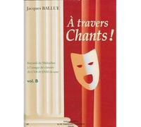 Méthodes et pédagogie COMBRE BALLUE - A TRAVERS CHANTS! VOL.B Formation musicale - solfège