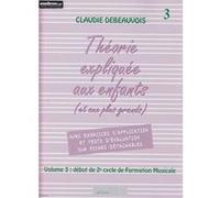 Méthodes et pédagogie EDITION DELRIEU DEBEAUVOIS C. - THEORIE EXPLIQUEE AUX ENFANTS VOL. 3 Formation musicale - solfège