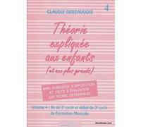 DEBEAUVOIS CLAUDIE - THEORIE EXPLIQUEE AUX ENFANTS VOL. 4