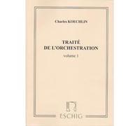 Méthodes et pédagogie EDITION MAX ESCHIG KOECHLIN CHARLES - TRAITE DE L'ORCHESTRATION VOL.1 Théorie - harmonie G